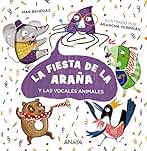 La fiesta de la araña: (y las vocales animales) (PRIMEROS LECTORES - Abecedarios)