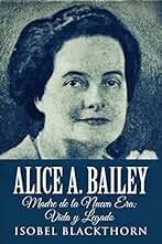 Alice A. Bailey - Madre de la Nueva Era: Vida y Legado