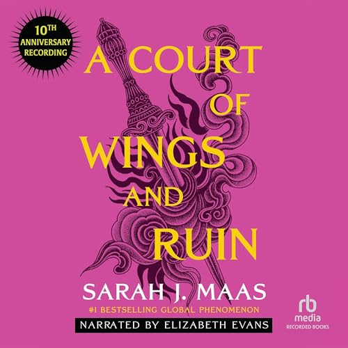 A Court of Wings and Ruin (10th Anniversary Recording) by Sarah J. Maas episode artwork