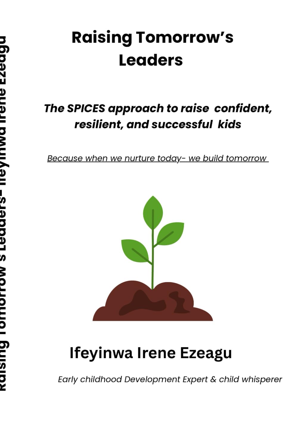 Raising Tomorrow’s Leaders: The SPICES approach to raise confident, resilient, and successful kids