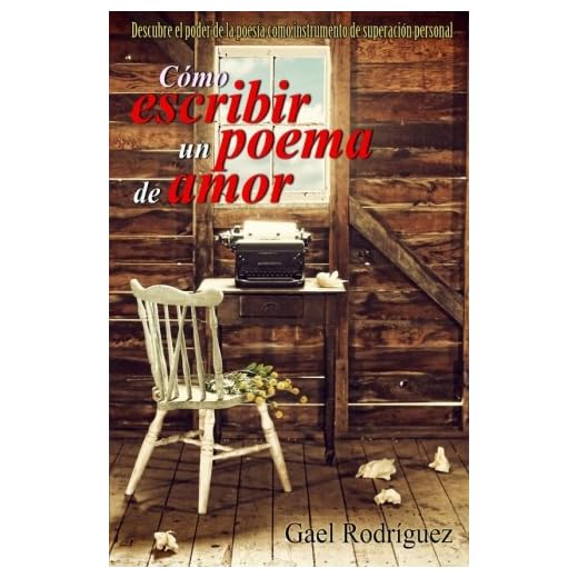 Cómo escribir un poema de amor.: Descubre el poder de la poesía como instrumento de superación personal.