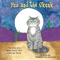 Fuz and the Skunk: The Story of a Brave Ranch Cat & a Grumpy Skunk 1503031829 Book Cover