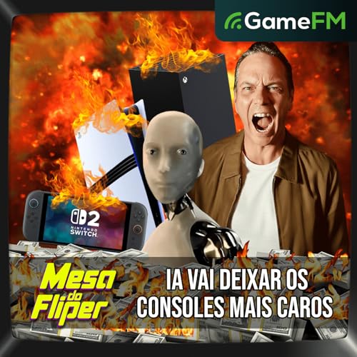 IA VAI DEIXAR OS CONSOLES MAIS CAROS - 27/11/2025 - Mesa do Fliper - Podcast