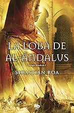 La loba de al-Ándalus (Trilogía Almohade 1) (MAXI)