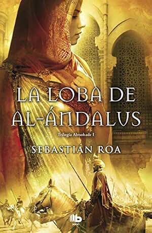 La loba de al-Ándalus (Trilogía Almohade 1) (MAXI)