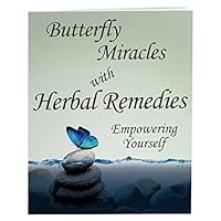 Butterfly Miracles with Herbal Remedies - Empowering Yourself 0997199369 Book Cover
