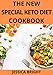 The New Special Keto Diet Cookbook: Easy & Delicious Low-Carb, High Fat Recipes with 28-Days Meal Plan for Busy People (English Edition)