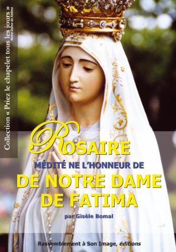 Télécharger Le rosaire médite en l'honneur de Notre Dame de Fatima Livre PDF Gratuit
