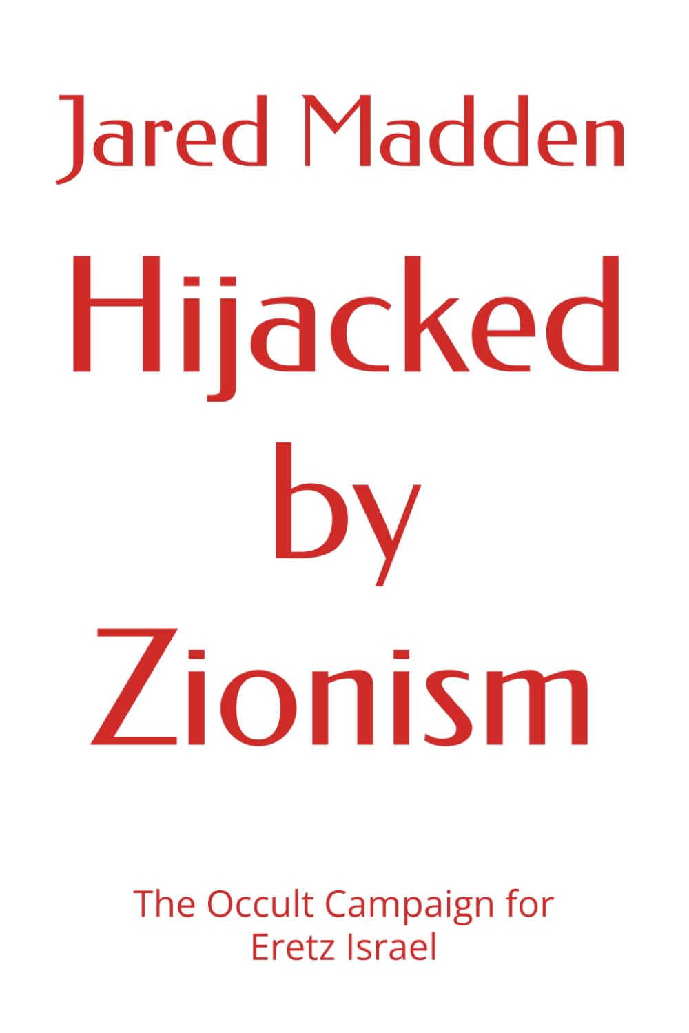 Hijacked by Zionism: The Occult Campaign for Eretz Israel (Exposing Zionism)
