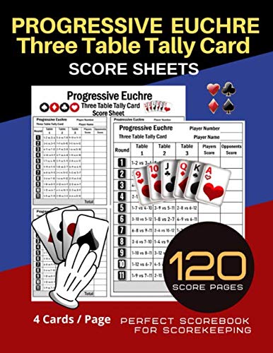 PROGRESSIVE EUCHRE Three Table Tally Card Score Sheets: 120 Personal Score Sheets for Scorekeeping | Record Keeper Book | Score Keeping Book | 4 Cards ... Page | Size:8.5" x 11" - 120 Pages (Gift)