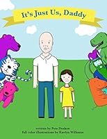 It's Just Us, Daddy 1511687606 Book Cover