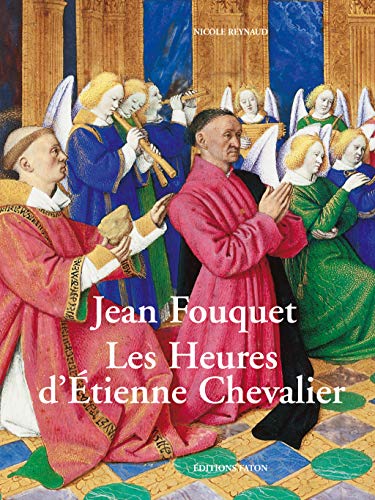 Jean Fouquet: Les Heures d'Etienne Chevalier