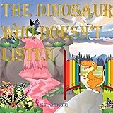 The Dinosaur Who Doesn't Listen