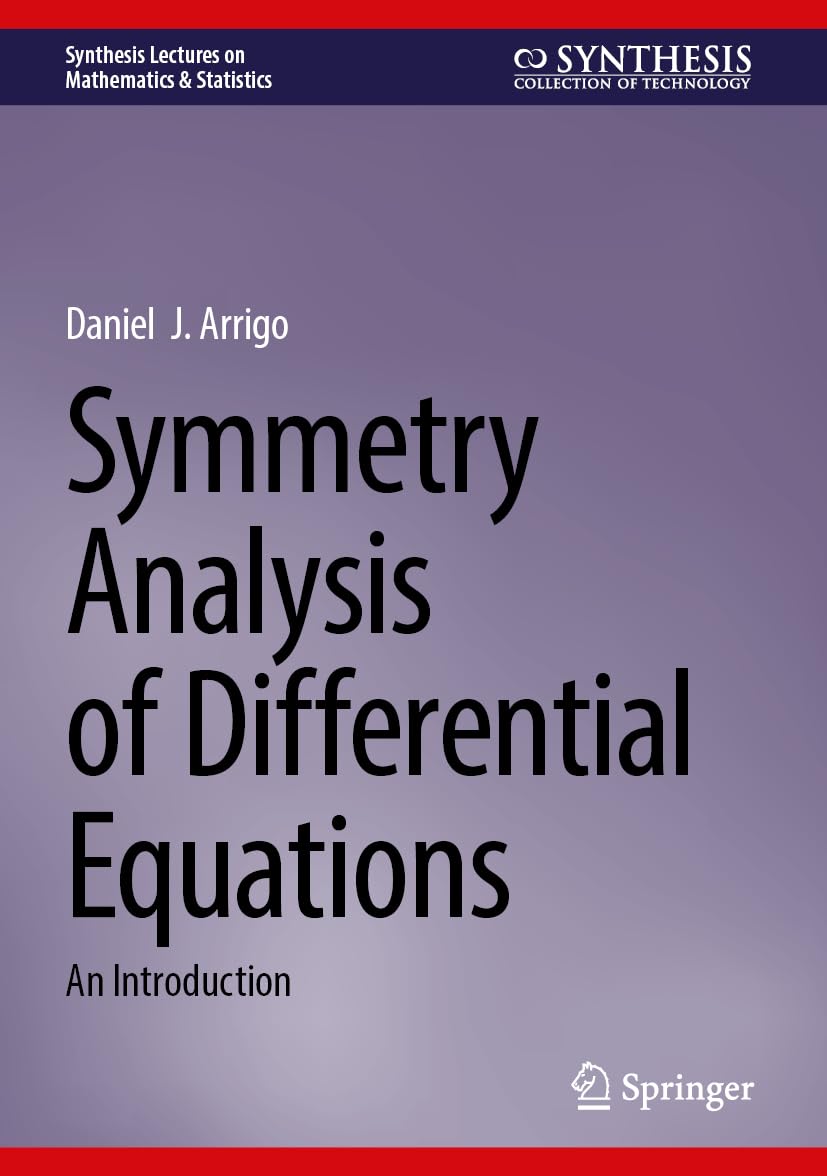 Symmetry Analysis of Differential Equations: An Introduction (Synthesis Lectures on Mathematics & Statistics)