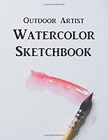 Outdoor Artist Watercolor Sketchbook : Large Blank Doodling, Drawing and Sketching Book for Young Artists, Adults and Kids - Scratch Art Painting Activity - Framed Pages 1670996514 Book Cover
