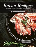 Bacon Recipes: Tasty and Delicious dishes