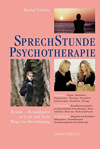 Sprechstunde Psychotherapie: Krisen - Krankheiten an Leib und Seele - Wege zur Bewältigung (Sprechs Sprechstunde Psychotherapie: Krisen - Krankheiten an Leib und Seele - Wege zur Bewältigung (Sprechs