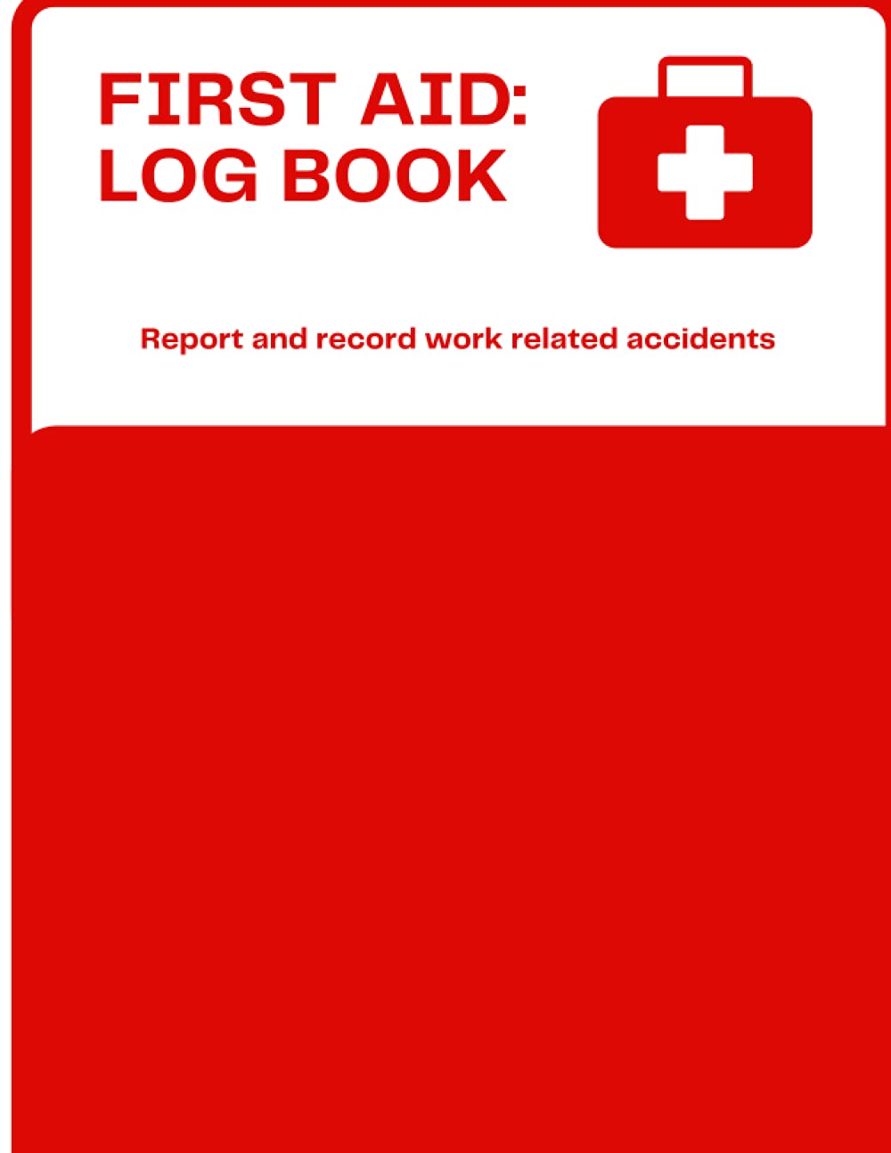First Aid Record Book: Report and record work related accidents