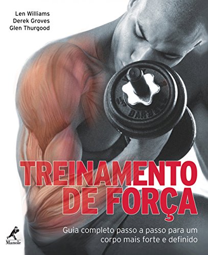 Treinamento de força: Guia completo passo a passo para um corpo mais forte e definido
