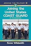  Joining the United States Coast Guard: A Handbook (Joining the Military 3) (English Edition)