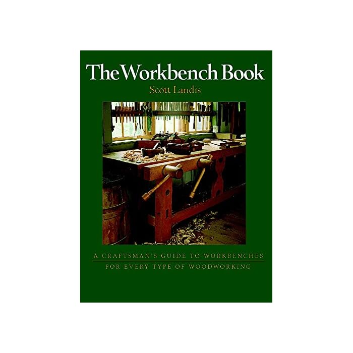 Buy The Workbench Book A Craftsman's Guide to Workbenches for Every