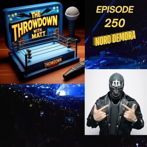 The Throwdown Episode 250: Noro Demora