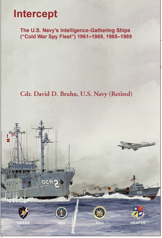 Intercept: The U.S. Navy’s Intelligence-Gathering Ships (“Cold War Spy Fleet”) 1961–1969, 1985–1989