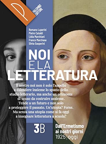 Noi e la letteratura. Storia antologia della letteratura italiana nel quadro della civiltà europee. Per le Scuole superiori. Con e-book. Con espansione online (Vol. 3B)