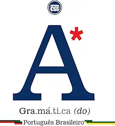 A GRAMÁTICA DO PORTUGUÊS BRASILEIRO — Teoria, Norma Culta e Uso Contemporâneo (LINGUISTICS SERIES - A Legacy Collection on Language, Culture, and Expression)