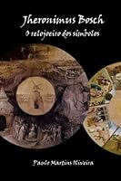 Jheronimus Bosch: O relojoeiro dos símbolos 1482398346 Book Cover