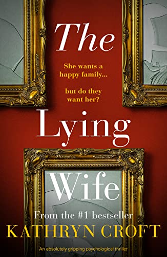 The Lying Wife: An absolutely gripping psychological thriller by [Kathryn Croft]