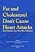 Fat and Cholesterol Don’t Cause Heart Attacks and Statins Are Not The Solution