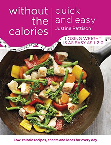Télécharger Quick and Easy Without the Calories: Low-Calorie Recipes, Cheats and Ideas for Every Day (English Ed Livre eBook France