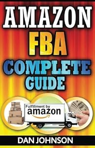 Image of Amazon FBA: Complete Guide: Make Money Online With Amazon FBA: The Fulfillment by Amazon Bible: Best Amazon Selling Secrets Revealed: The Amazon FBA Selling Guide