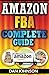 Amazon FBA: Complete Guide: Make Money Online With Amazon FBA: The Fulfillment by Amazon Bible: Best Amazon Selling Secrets Revealed: The Amazon FBA Selling Guide