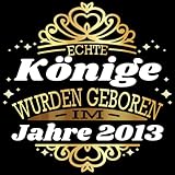  Echte Könige wurden geboren im Jahre 2013: Cooles Geschenk zum 10. Geburtstag Geburtstagsparty Gästebuch Eintragen von Wünschen und Sprüchen lustig 2013 geboren  König edel