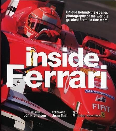 Inside Ferrari: Unique Behind-The-Scenes Photography Of The World'S Greatest Formula One Team