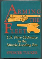 Arming the Fleet: U.S. Navy Ordnance in the Muzzle-Loading Era 0870210076 Book Cover