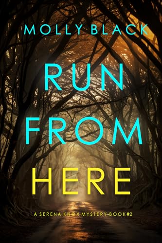 Cover of Run From Here (A Serena Knox Suspense Thriller—Book Two)