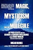  Magic, Mysticism and the Molecule: Altered States and the Search for Sentient Intelligence from Other Worlds