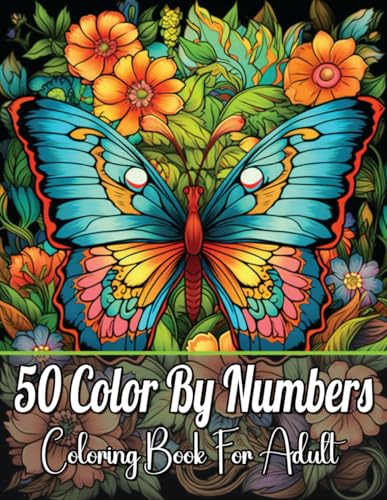 Color By Numbers Coloring Book For Adult: A Relaxing Coloring Journey with 50 Beautiful Color by Numbers Pages for Adults
