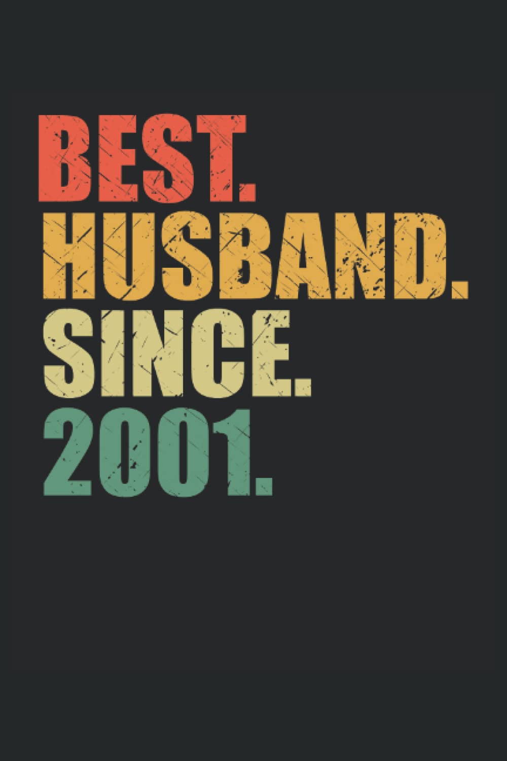 Best husband since 2001 married since 2001 marriage anniversary wedding anniversary notebook 6x9 (approx. A5) 120 lined pages: Best husband since 2001 ... office, school and university or university