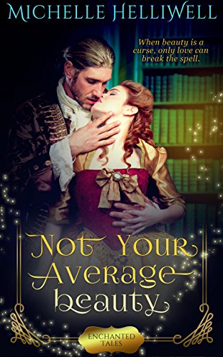 Not Your Average Beauty: A Beauty and the Beast inspired Historical Romance (Enchanted Tales Book 1)