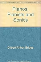 Pianos, pianists, and sonics B0007IWC0Q Book Cover
