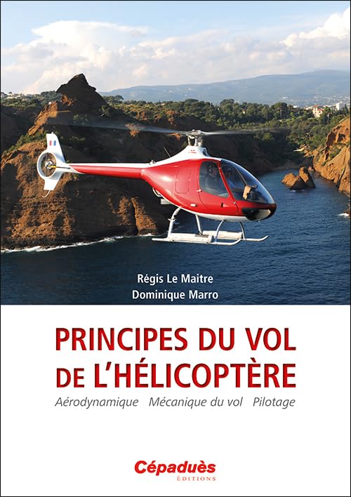 Principes du vol de l’Hélicoptère. Aérodynamique - Mécanique du vol - pilotage