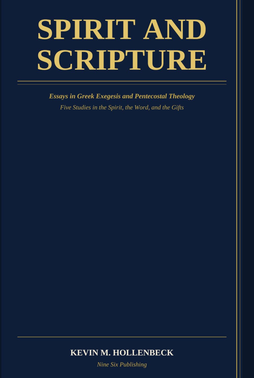 Spirit and Scripture Essays in Greek Exegesis and Pentecostal Theology: Five Studies in the Spirit, the Word, and the Gifts