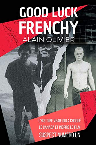 Good Luck Frenchy: L'histoire vraie qui a choqué le Canada et inspiré le film Suspect Numéro Un