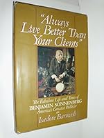 Always Live Better Than Your Clients: The Fabulous Life and Times of Benjamin Sonnenberg, America's Greatest Publicist/#0021 0396082165 Book Cover