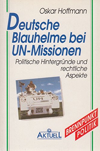 Deutsche Blauhelme bei UN-Missionen: Politische Hintergründe und rechtliche Aspekte