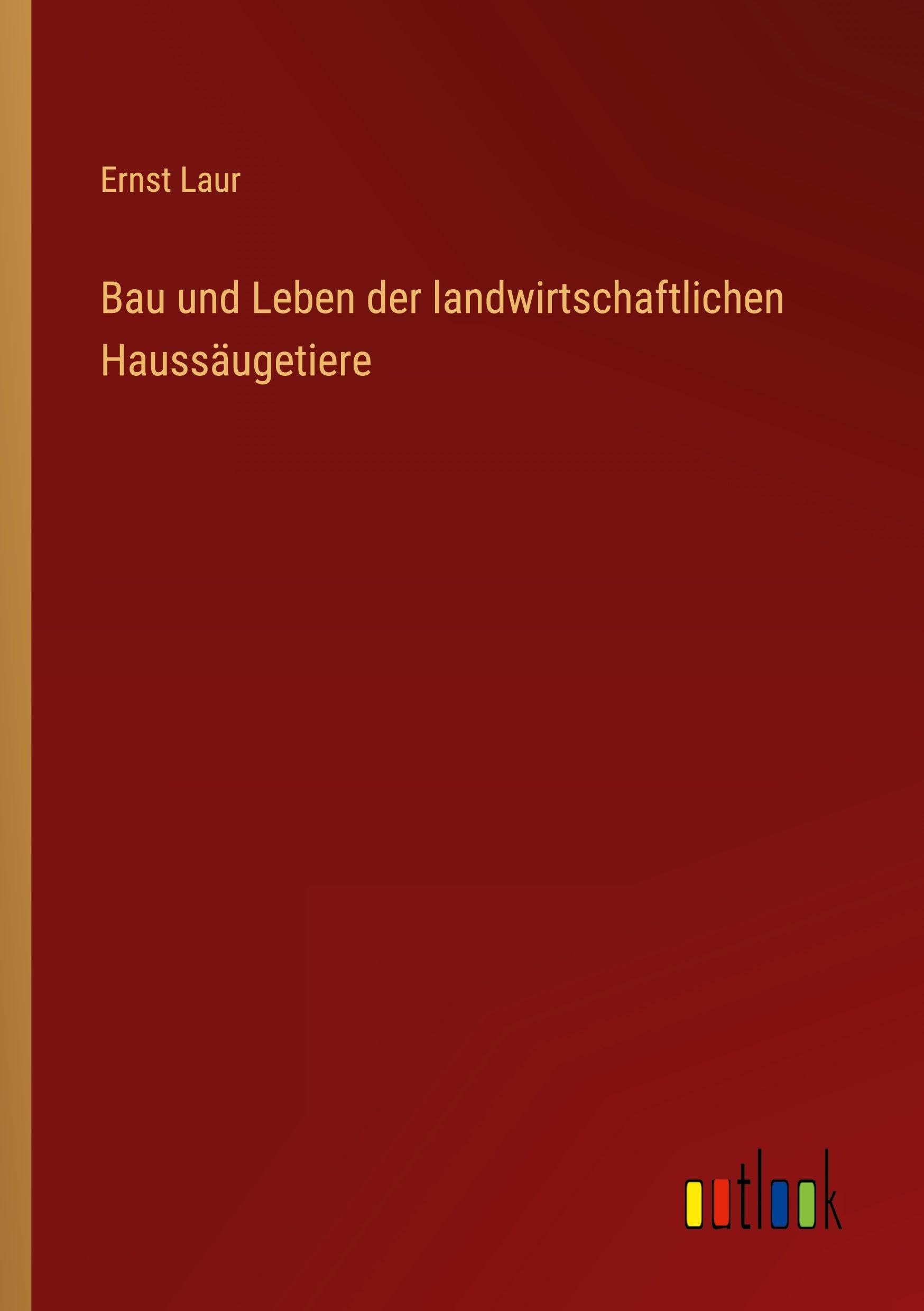 Bau und Leben der landwirtschaftlichen Haussäugetiere